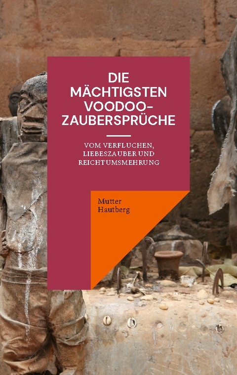 Die mächtigsten Voodoo-Zaubersprüche - Mutter Hautberg