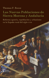 Las Nuevas Poblaciones de Sierra Morena y Andalucía : reforma agraria, repoblación y urbanismo en la España rural del siglo XVIII - Thomas F. Reese