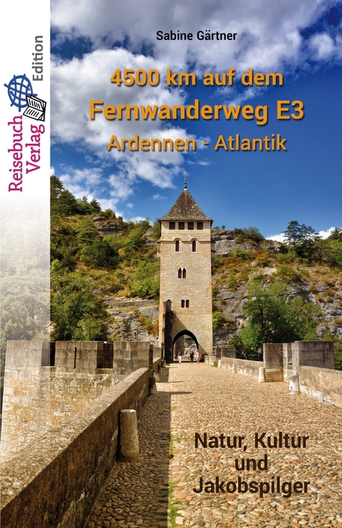 4500 km auf dem Fernwanderweg E3 Ardennen - Atlantik - Sabine Gärtner