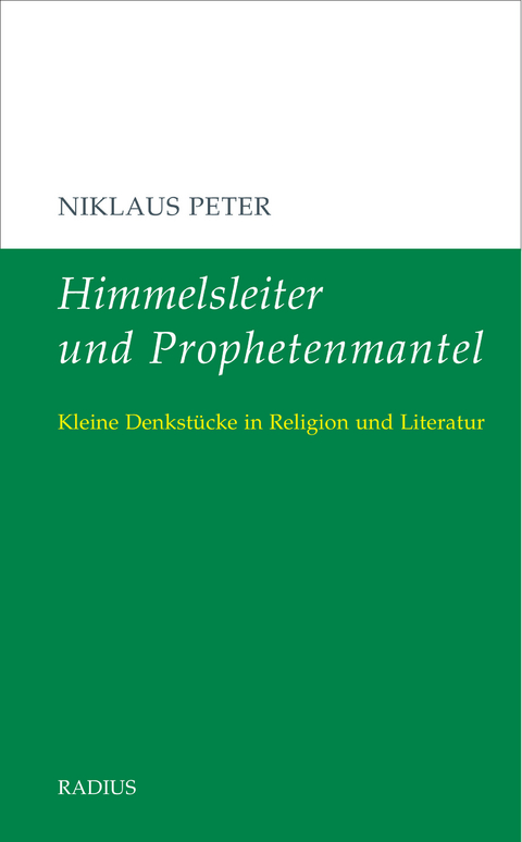 Himmelsleiter und Prophetenmantel - Niklaus Peter