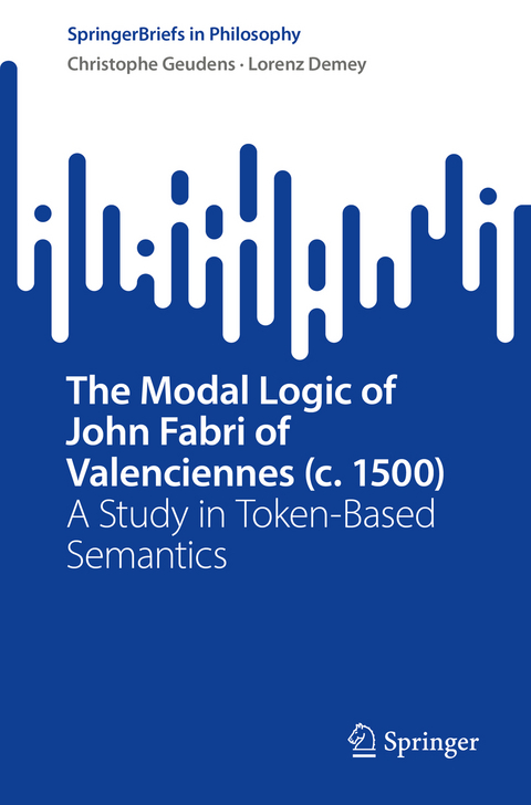 The Modal Logic of John Fabri of Valenciennes (c. 1500) - Christophe Geudens, Lorenz Demey