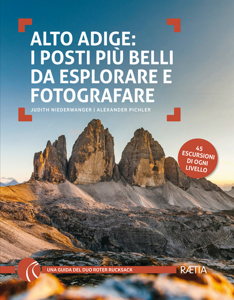 Alto Adige: I posti più belli da esplorare e fotografare - Judith Niederwanger, Alexander Pichler