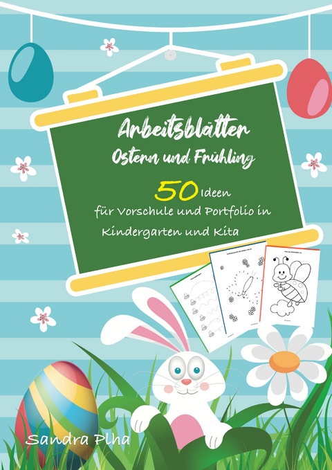 KitaFix-Kreativ: Arbeitsblätter Ostern & Frühling (50 Ideen für Vorschule und Portfolio in Kindergarten und Kita) - Sandra Plha