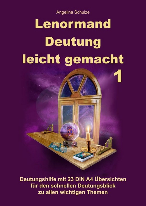 Lenormand Deutung leicht gemacht 1 - Angelina Schulze