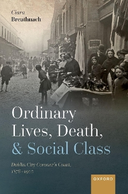 Ordinary Lives, Death, and Social Class - Ciara Breathnach