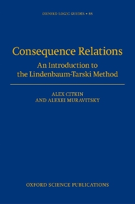 Consequence Relations - Alex Citkin, Alexei Muravitsky