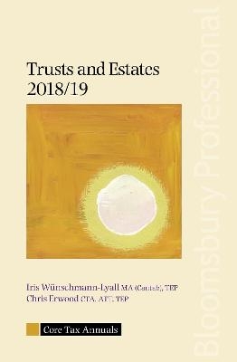 Core Tax Annual: Trusts and Estates 2018/19 - Iris Wünschmann-Lyall, Chris Erwood