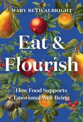 Eat & Flourish - Mary Beth Albright