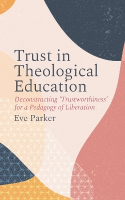 Trust in Theological Education - Eve Parker