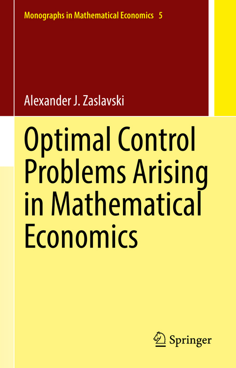 Optimal Control Problems Arising in Mathematical Economics - Alexander J. Zaslavski