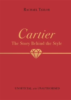 Cartier: The Story Behind the Style - Rachael Taylor