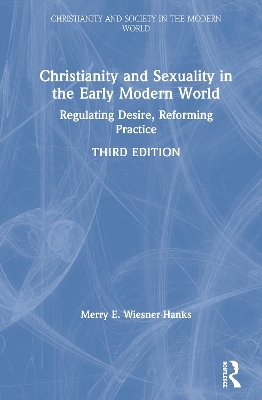 Christianity and Sexuality in the Early Modern World - Merry E Wiesner-Hanks