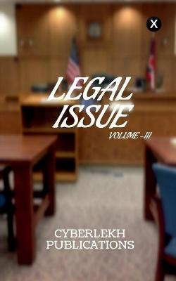 Legal Issue, Volume -III - Cyberlekh Publicati