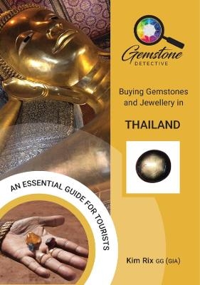 The Gemstone Detective: Buying Gemstones and Jewellery in Thailand - Kim Rix