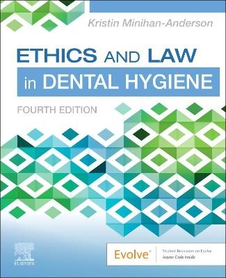 Ethics and Law in Dental Hygiene - Kristin Minihan-Anderson