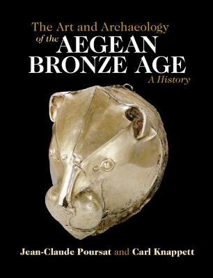 The Art and Archaeology of the Aegean Bronze Age - Jean-Claude Poursat