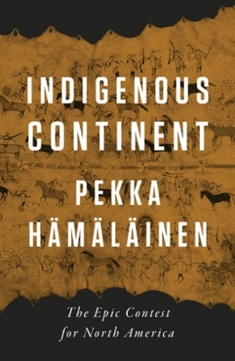 Indigenous Continent - Pekka Hämäläinen