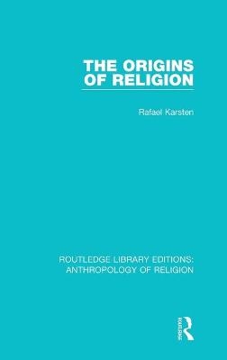 The Origins of Religion - Rafael Karsten