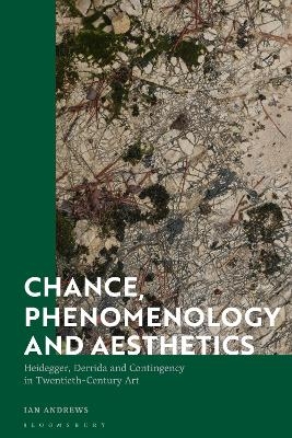 Chance, Phenomenology and Aesthetics - Ian Andrews