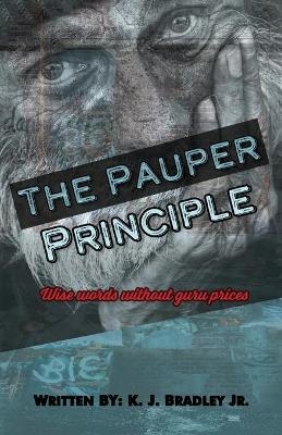 The Pauper Principle - K J Bradley  Jr