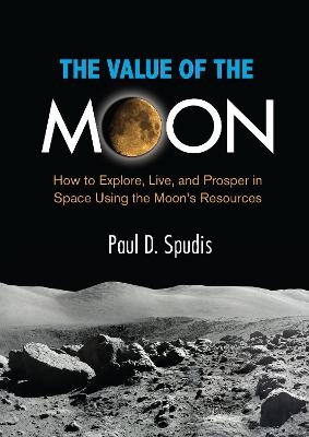 The Value of the Moon - Paul D. Spudis