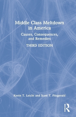 Middle Class Meltdown in America - Kevin T Leicht, Scott T Fitzgerald