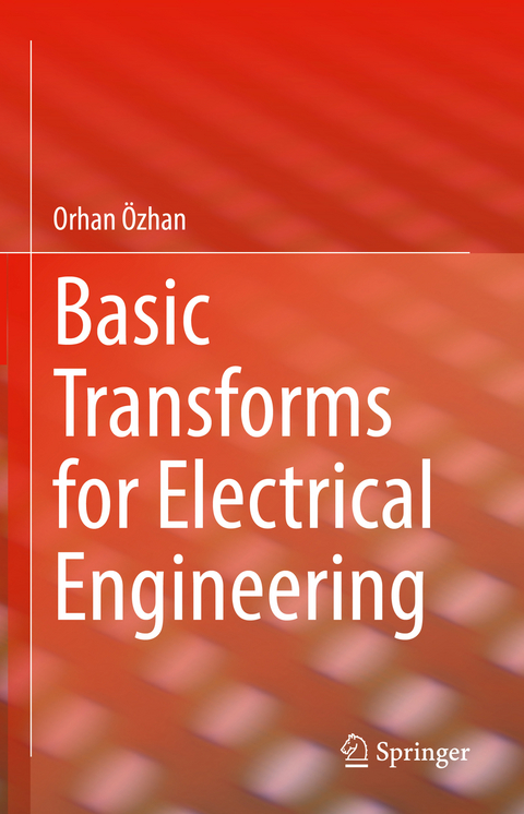 Basic Transforms for Electrical Engineering - Orhan Özhan