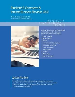 Plunkett's E-Commerce & Internet Business Almanac 2022 - Jack W. Plunkett