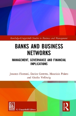 Banks and Business Networks - Josanco Floreani, Enrico Geretto, Maurizio Polato, Giulio Velliscig