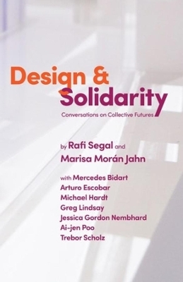 Design and Solidarity - Rafi Segal, Marisa Morán Jahn