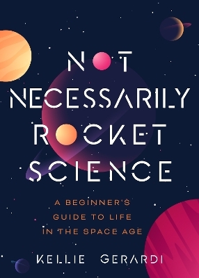 Not Necessarily Rocket Science - Kellie Gerardi