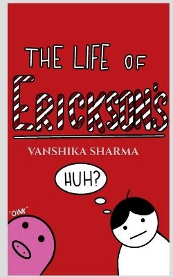 The Life of Erickson's - Vanshika Sharma