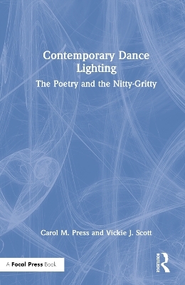 Contemporary Dance Lighting - Carol M. Press, Vickie J. Scott