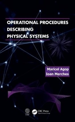 Operational Procedures Describing Physical Systems - Marciel Agop, Ioan Merches