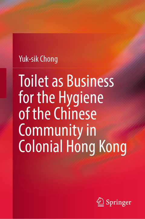 Toilet as Business for the Hygiene of the Chinese Community in Colonial Hong Kong - Yuk-sik Chong