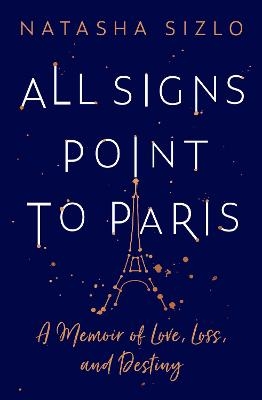 All Signs Point to Paris - Natasha Sizlo