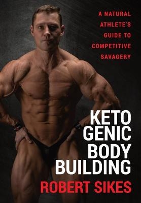 Ketogenic Bodybuilding - Robert Sikes