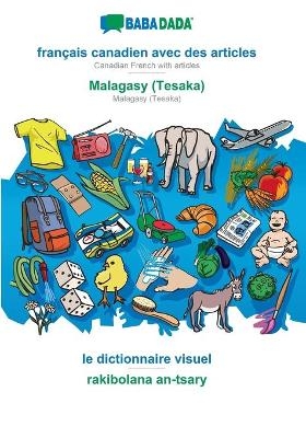 BABADADA, français canadien avec des articles - Malagasy (Tesaka), le dictionnaire visuel - rakibolana an-tsary -  Babadada GmbH