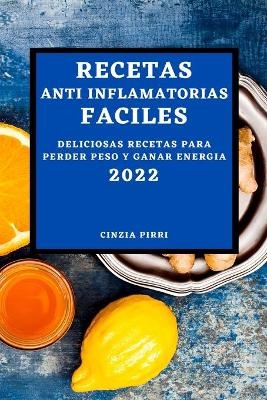 Recetas Anti Inflamatorias Faciles 2022 - Cinzia Pirri