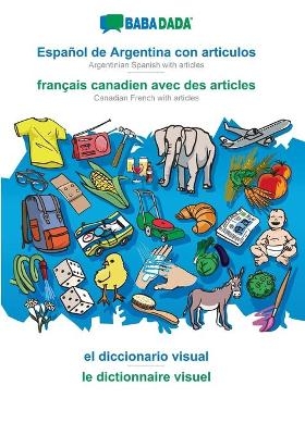 BABADADA, Español de Argentina con articulos - français canadien avec des articles, el diccionario visual - le dictionnaire visuel -  Babadada GmbH