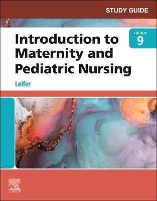 Study Guide for Introduction to Maternity and Pediatric Nursing - Gloria Leifer