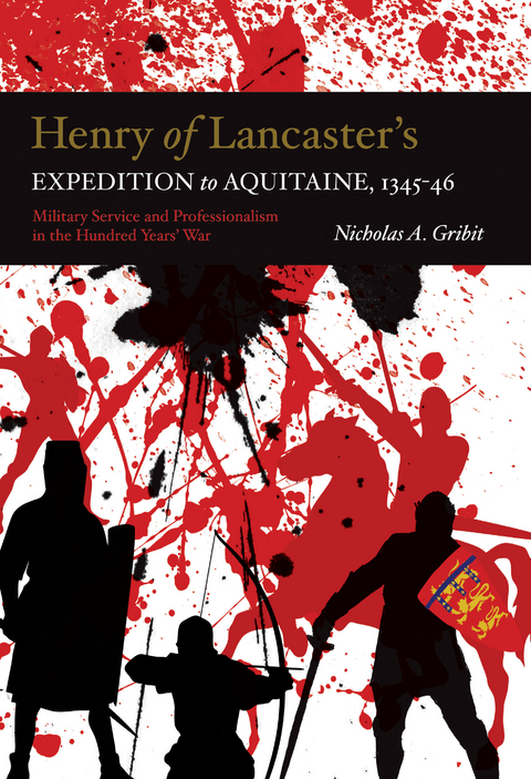 Henry of Lancaster's Expedition to Aquitaine, 1345-1346 - Nicholas A. Gribit