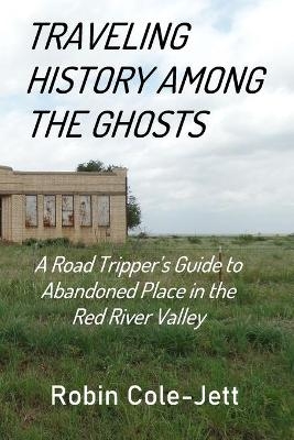 Traveling History among the Ghosts - Robin Cole-Jett