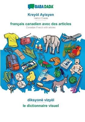 BABADADA, Kreyòl Ayisyen - français canadien avec des articles, diksyonè vizyèl - le dictionnaire visuel -  Babadada GmbH