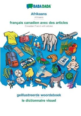 BABADADA, Afrikaans - français canadien avec des articles, geillustreerde woordeboek - le dictionnaire visuel -  Babadada GmbH