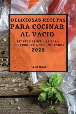 Deliciosas Recetas Para Cocinar Al Vacío 2022 - Pami Dali