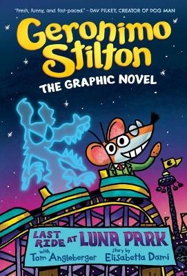 Last Ride at Luna Park: Geronimo Stilton The Graphic Novel - Geronimo Stilton