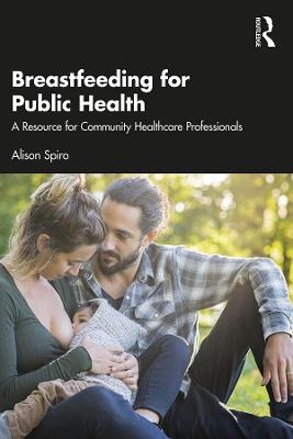 Breastfeeding for Public Health - Alison Spiro