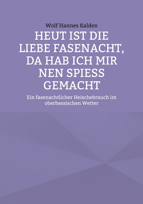 Heut ist die liebe Fasenacht, da hab ich mir nen Spieß gemacht - Wolf Hannes Kalden