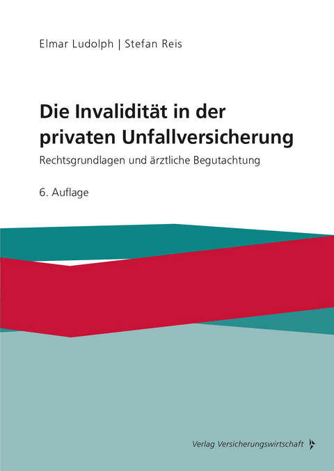 Die Invalidität in der privaten Unfallversicherung - Elmar Ludolph, Stefan Reis